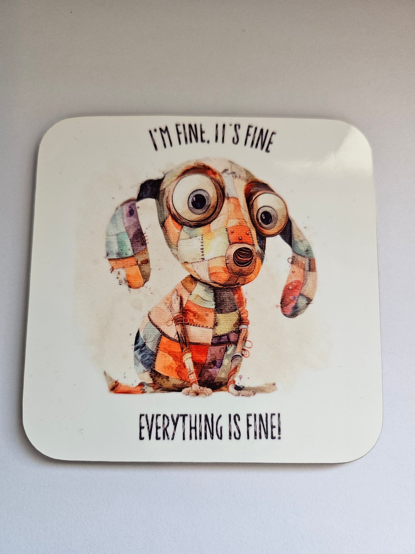 I'm Fine, It's Fine, Everything Is Fine! Dachshund Coaster
