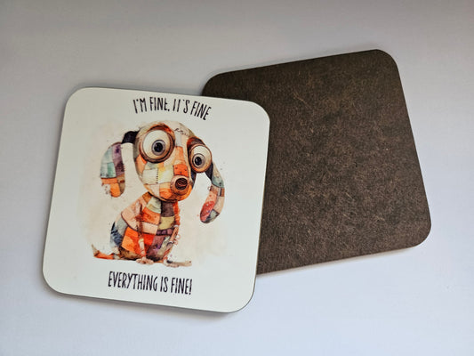I'm Fine, It's Fine, Everything Is Fine! Dachshund Coaster